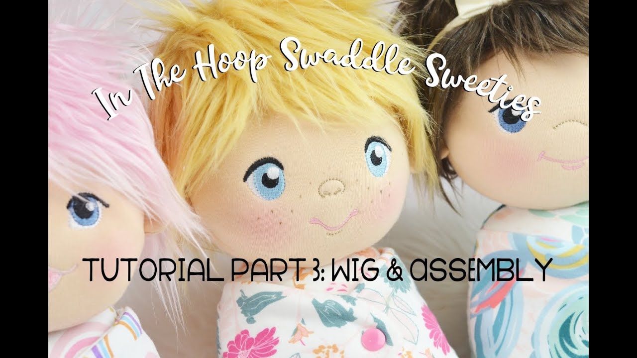 In the Hoop Swaddle Sweetie Tutorial Part 3: Wig and Assembly