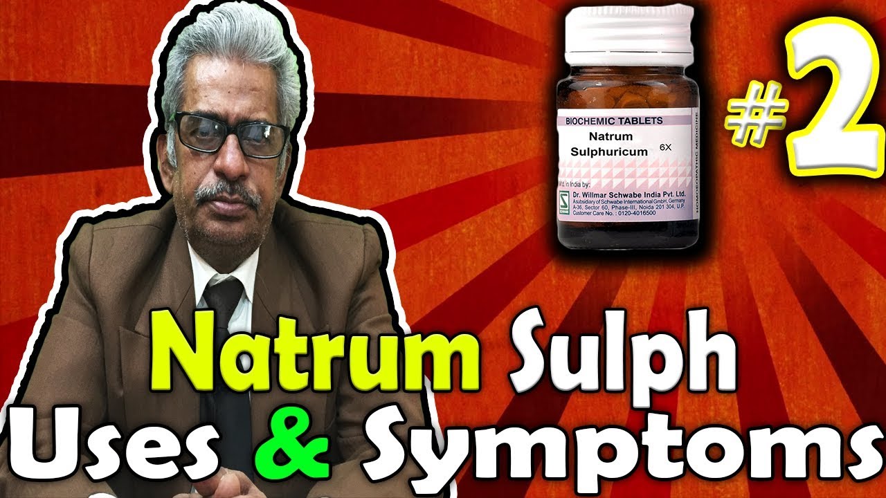 Natrum Sulph (Part -2) - Uses and Symptoms in Homeopathy by Dr. P.S. Tiwari