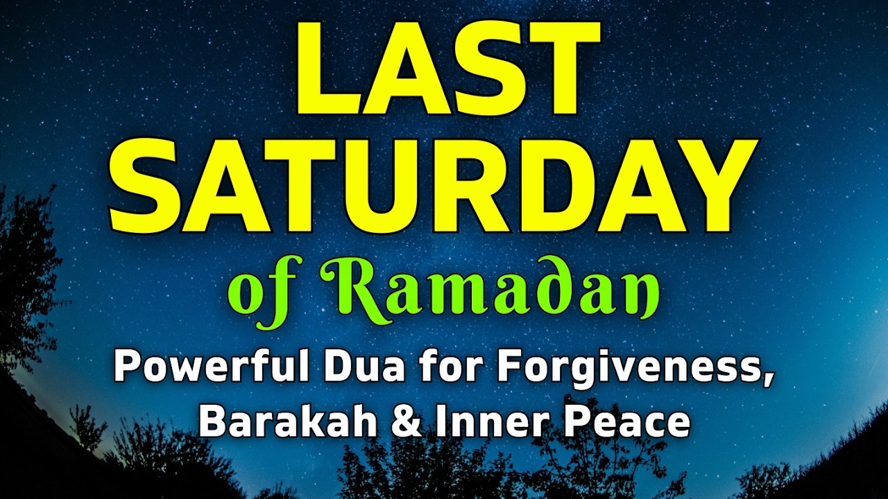 Powerful Dua for the Last Saturday of Ramadan | Mercy, Wealth & Dunya Akhirah Safety
