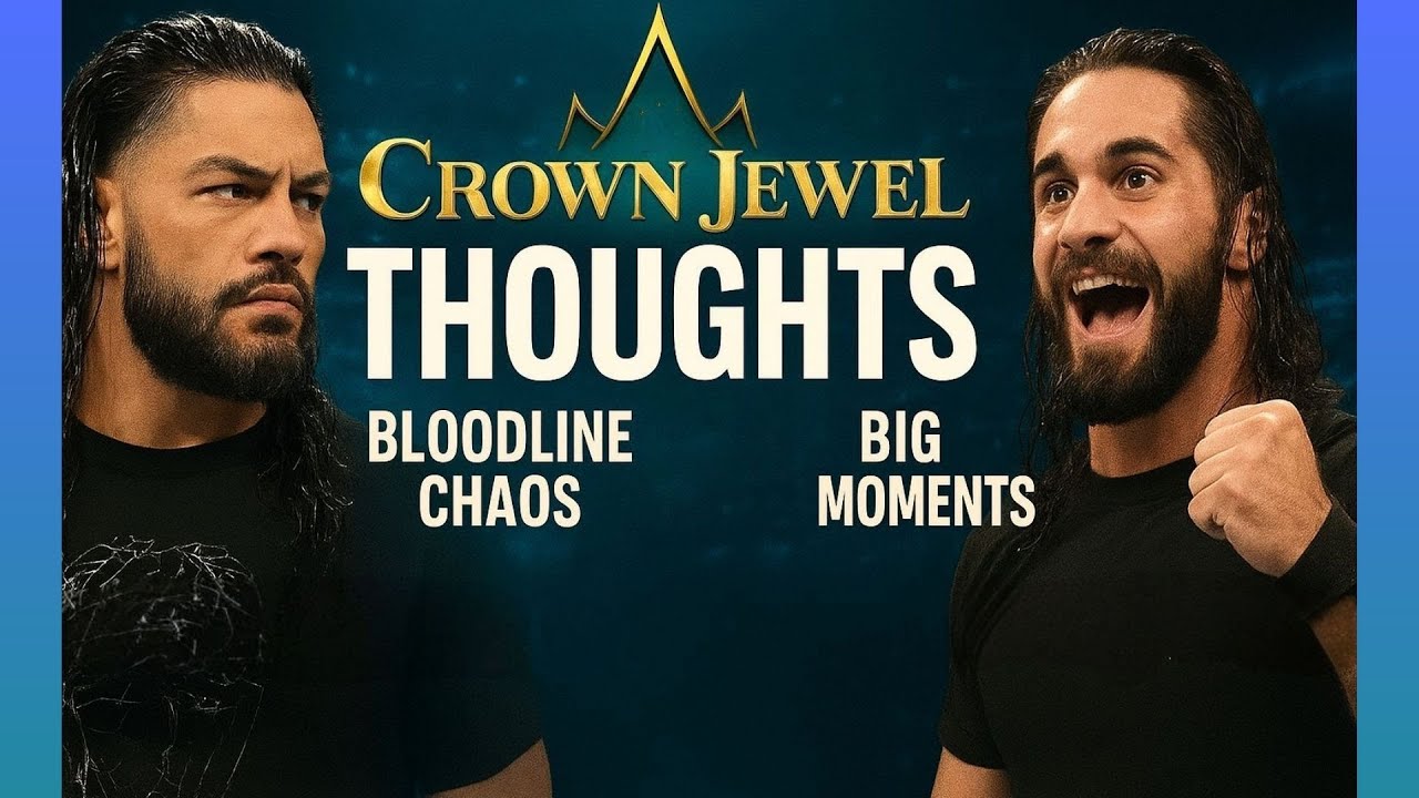 Crown Jewel 2025 Thoughts – Bloodline Chaos, Quick Wins & Big Moments!