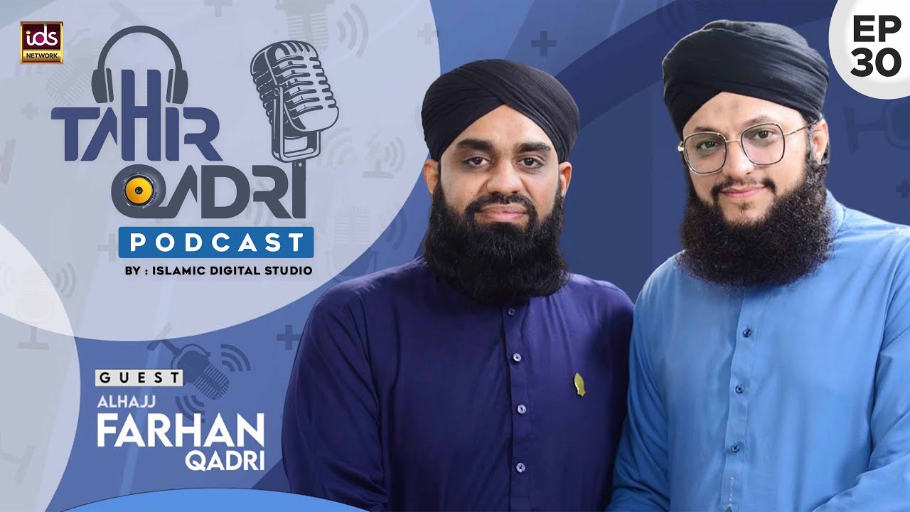 Tahir Qadri Podcast : Episode 30 - Hafiz Tahir Qadri ft.Muhammad Farhan Qadri