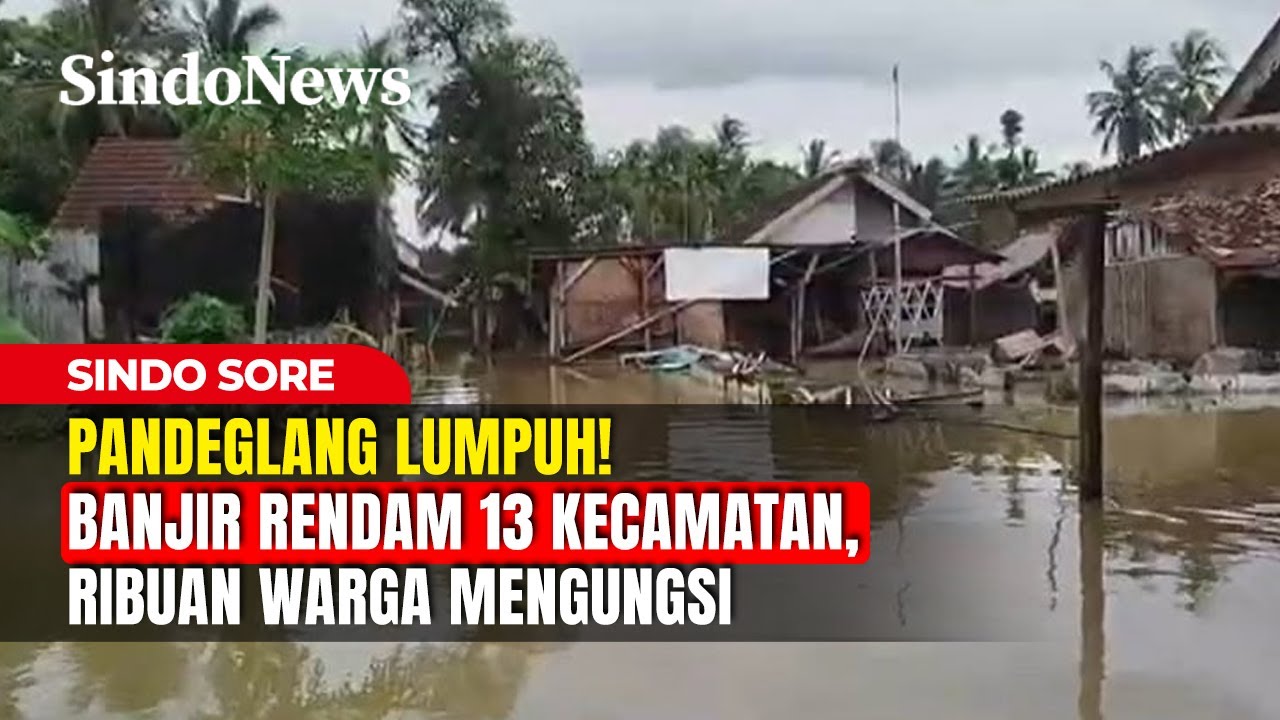 Pandeglang Lumpuh! Banjir Rendam 13 Kecamatan, Ribuan Warga Mengungsi | SIndo Sore | 09/02