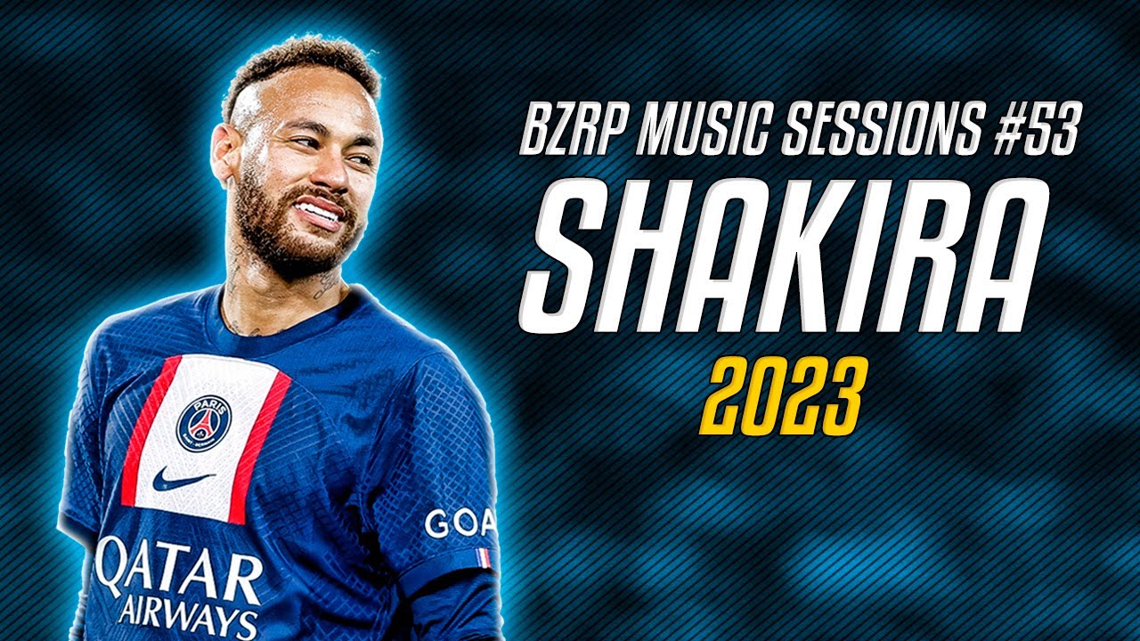 Neymar Jr ● SHAKIRA | BZRP Music Sessions #53 ᴴᴰ