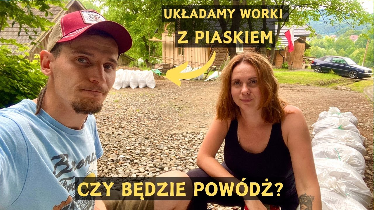 Szykujemy się na najgorsze! Zabezpieczamy osadę przed wodą! Niż genueński coraz bliżej.
