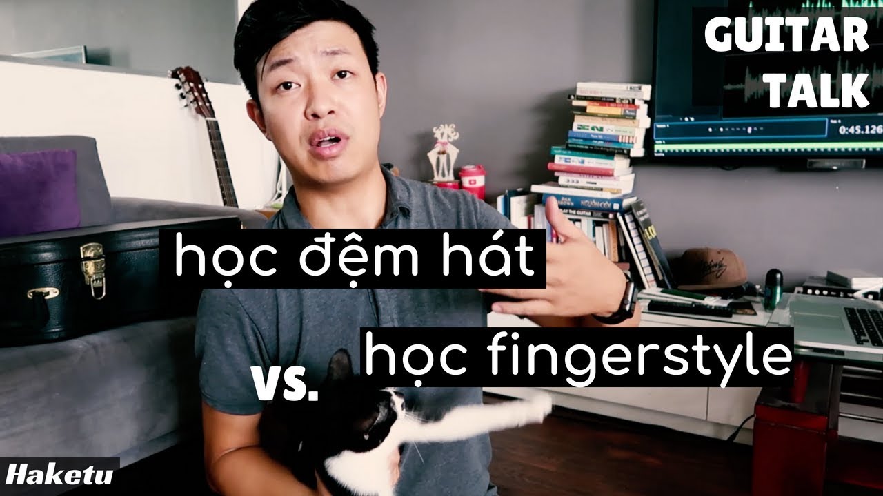 Học đệm h&aacute;t, fingerstyle, hay cổ điển trước? #guitartalk