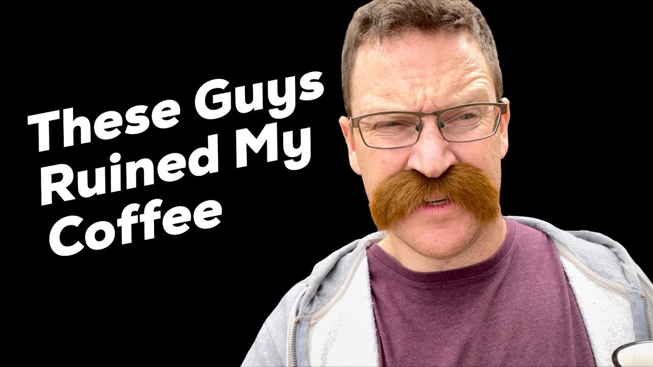 These Guys Ruined My Coffee