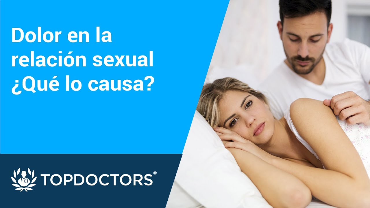 Dolor en la relaci&oacute;n sexual &iquest;Qu&eacute; lo causa?