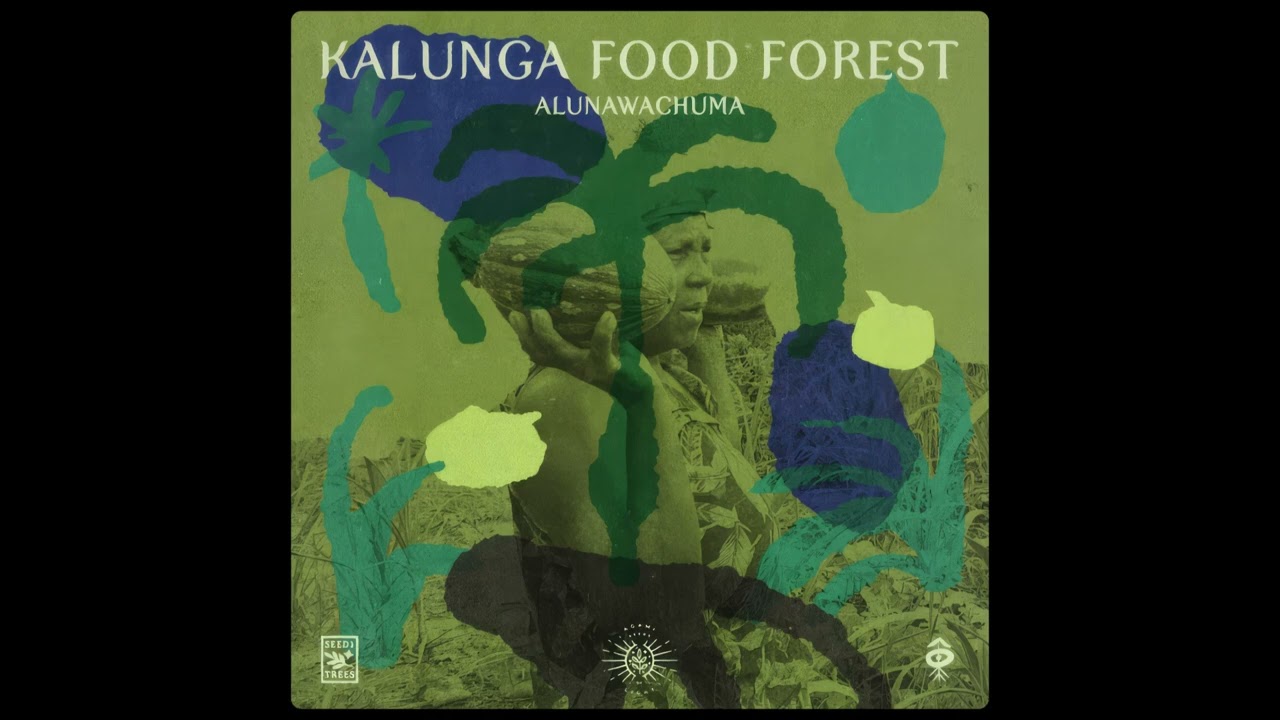 Alunawachuma - Kalunga Food Forest ( 2022 )