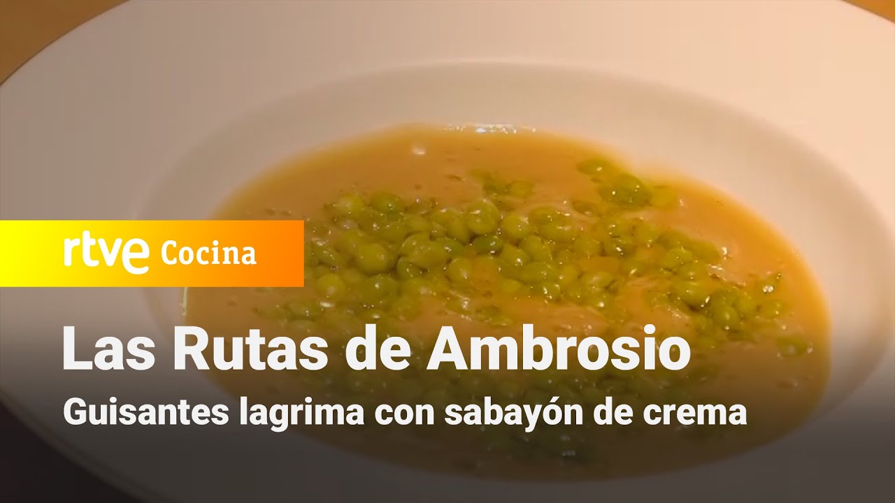 Guisantes lágrima con sabayón de crema  - Las rutas de Ambrosio | RTVE Cocina