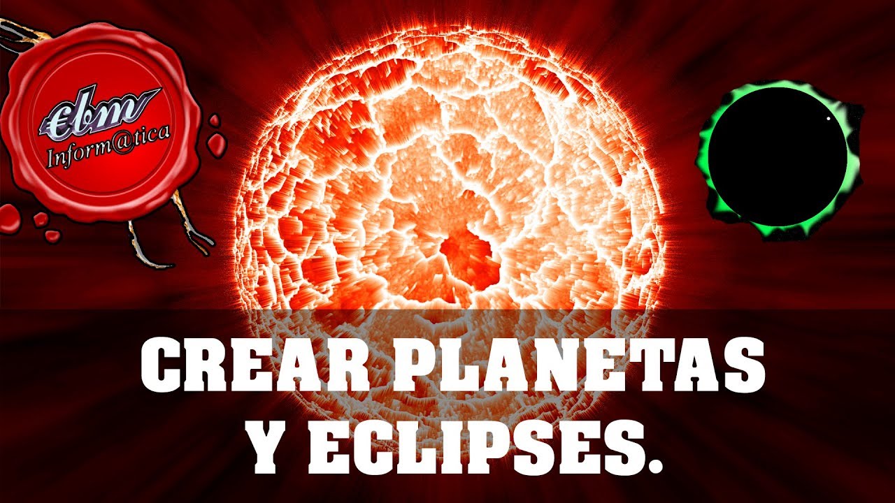VARIAS MANERAS DE CREAR PLANETAS Y ECLIPSES