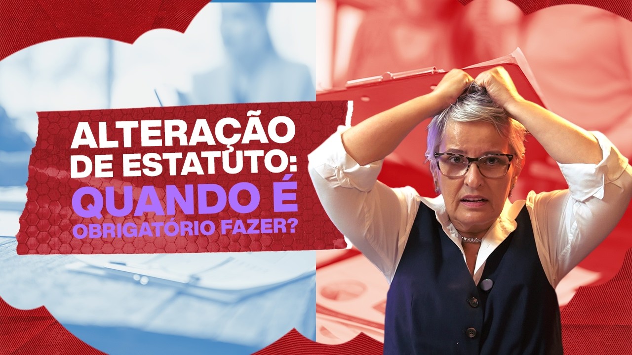 Alteração de estatuto: quando sua organização é obrigada a fazer?