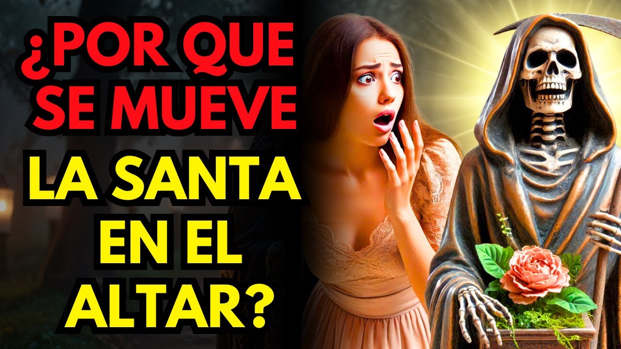 ¿Por Qué se Mueve la Santa Muerte en el Altar? Señales y Significados