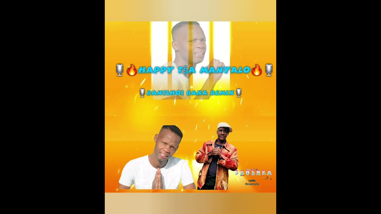 Happy Tṣ̌a Manyalo- Bantlhoi Baka Remix 🔥 🎙