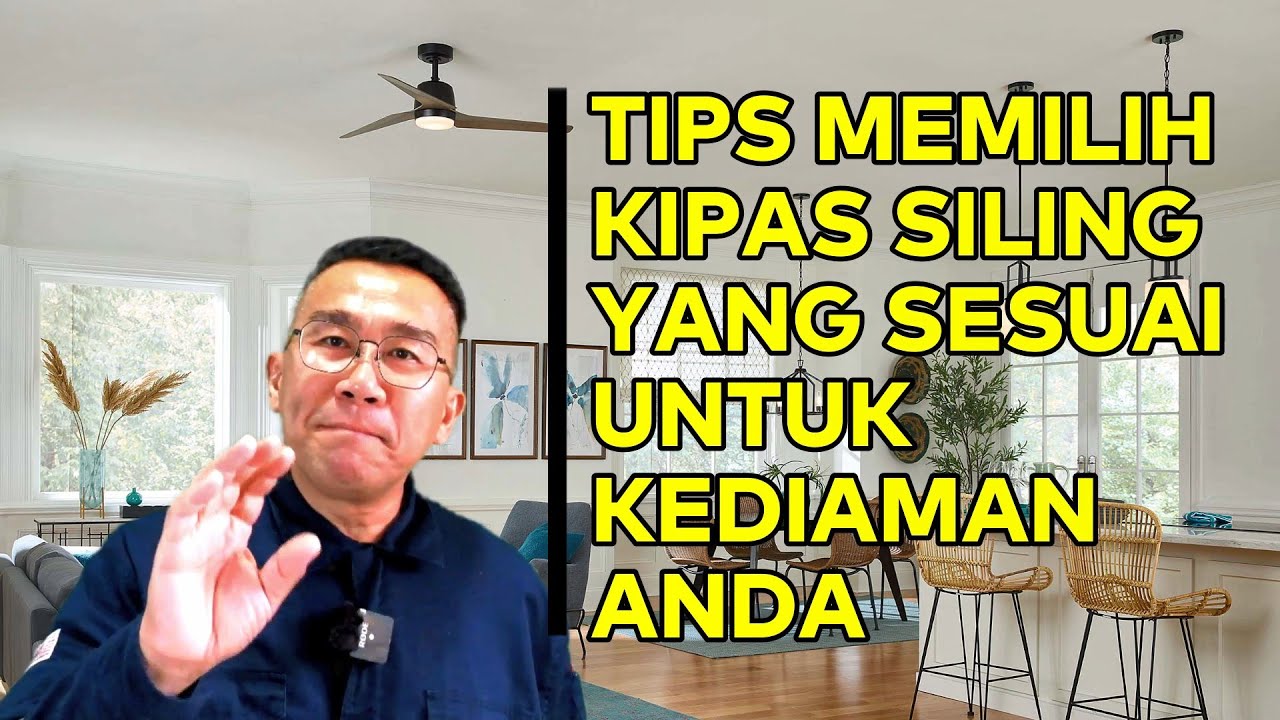 TIPS MEMILIH KIPAS SILING YANG SESUAI UNTUK KEDIAMAN ANDA
