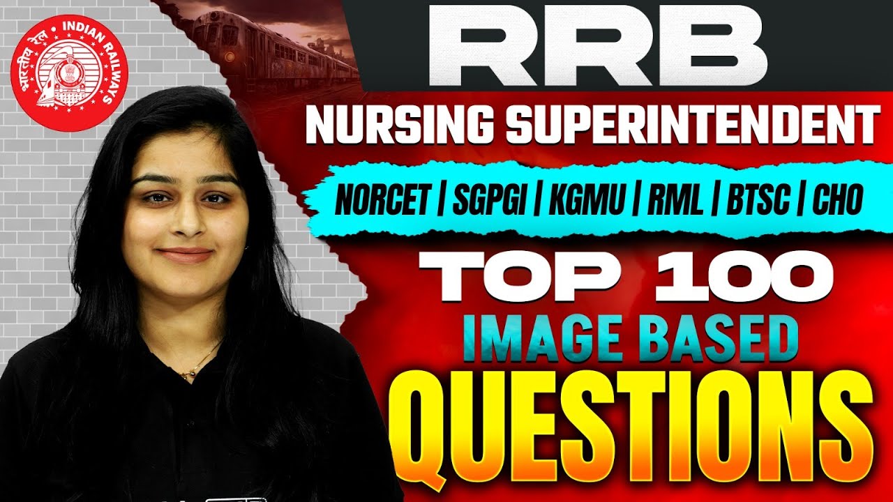 Top 100 Image Based Questions RRB Nursing Superintendent, NORCET, SGPGI, KGMU, RML, BTSC, CHO Class