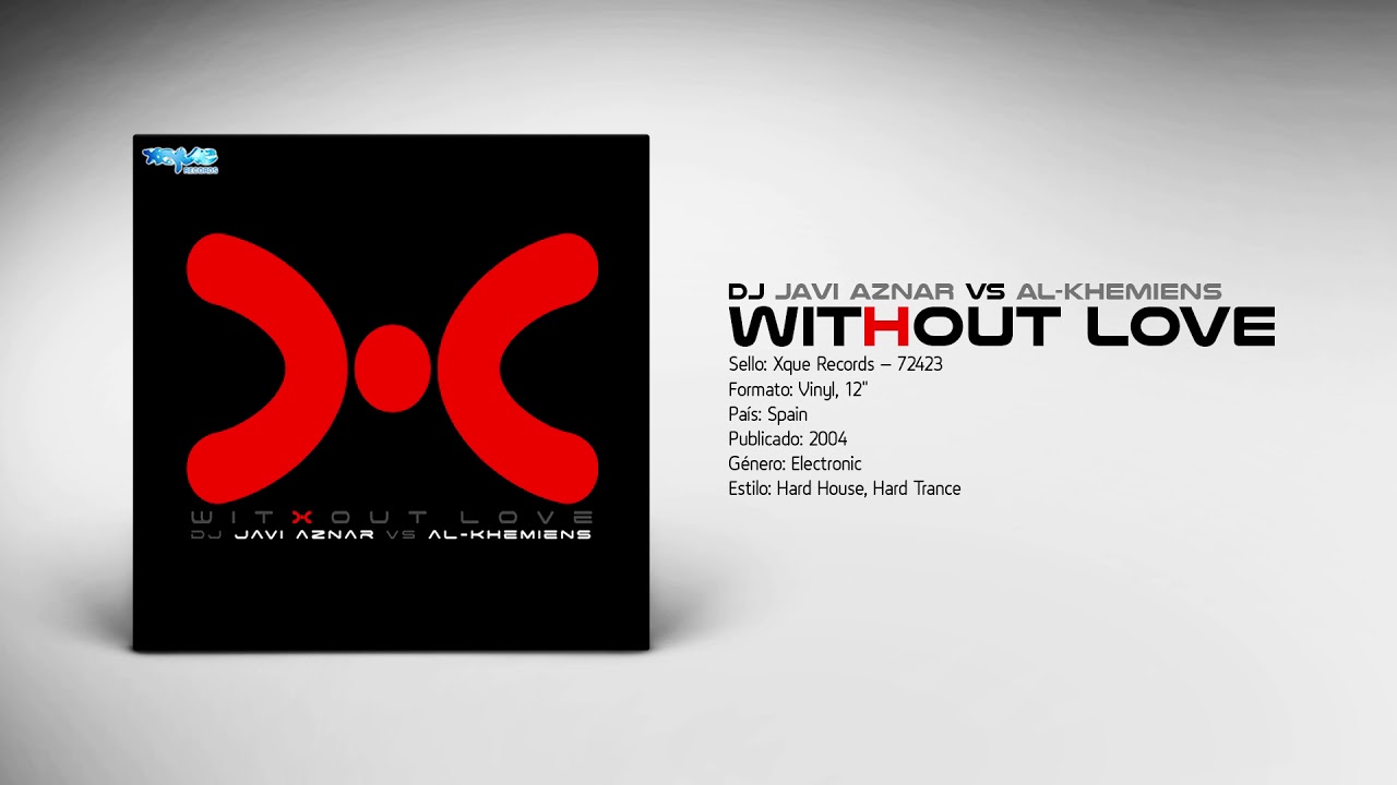 🔊 JAVI AZNAR vs AL-KHEMIENS - Without Love [Xque Records]