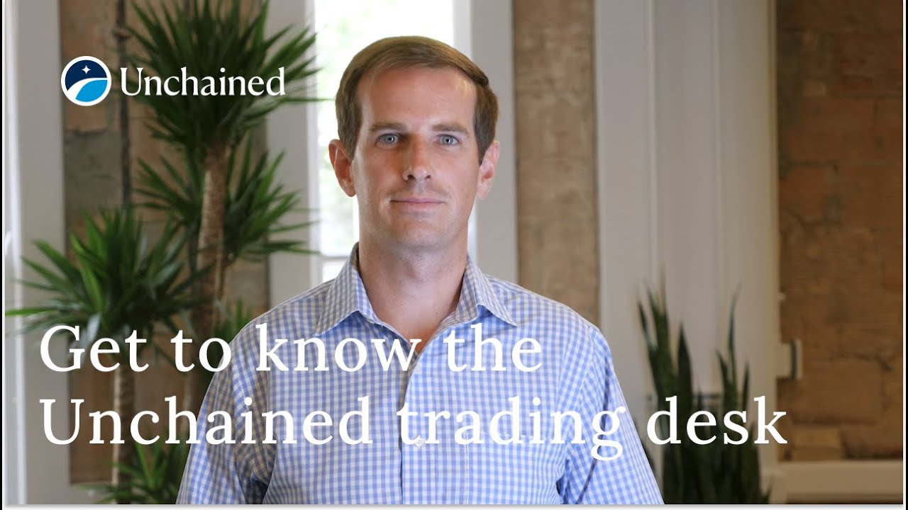 Get to know the Unchained trading desk