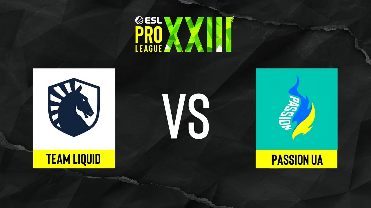 Team Liquid vs. Passion UA - ESL Pro League Season 23 - Stage 1