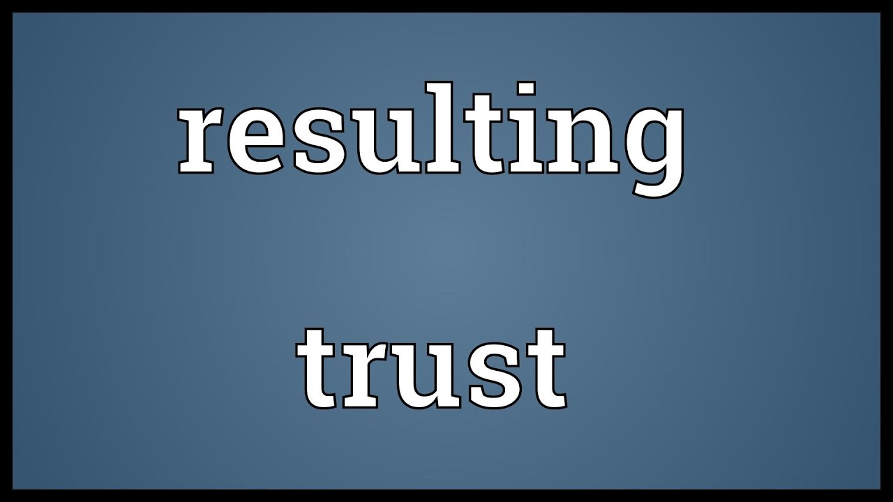 Resulting trust Meaning