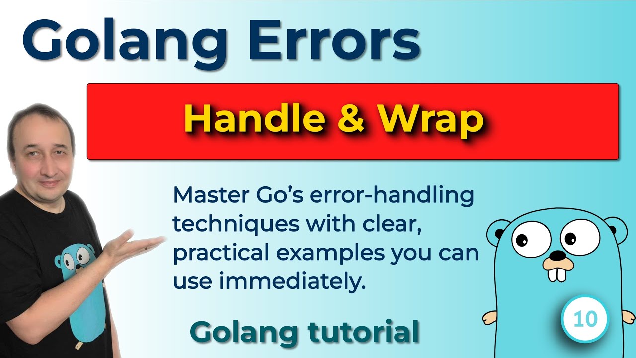 Master Golang Error Handling: Defining, Wrapping & Checking Errors (Best Practices Explained) - (10)