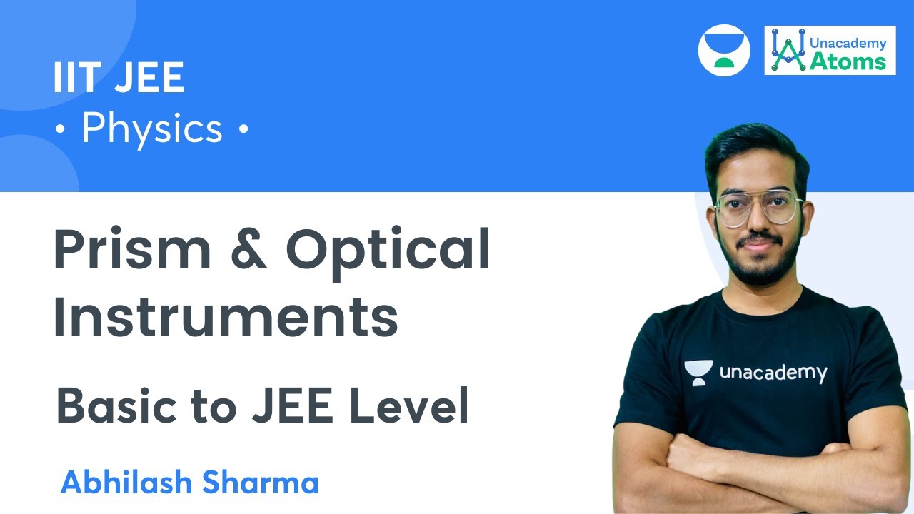 Prism & Optical Instruments | Basic to JEE Level | Unacademy Atoms | Abhilash Sharma