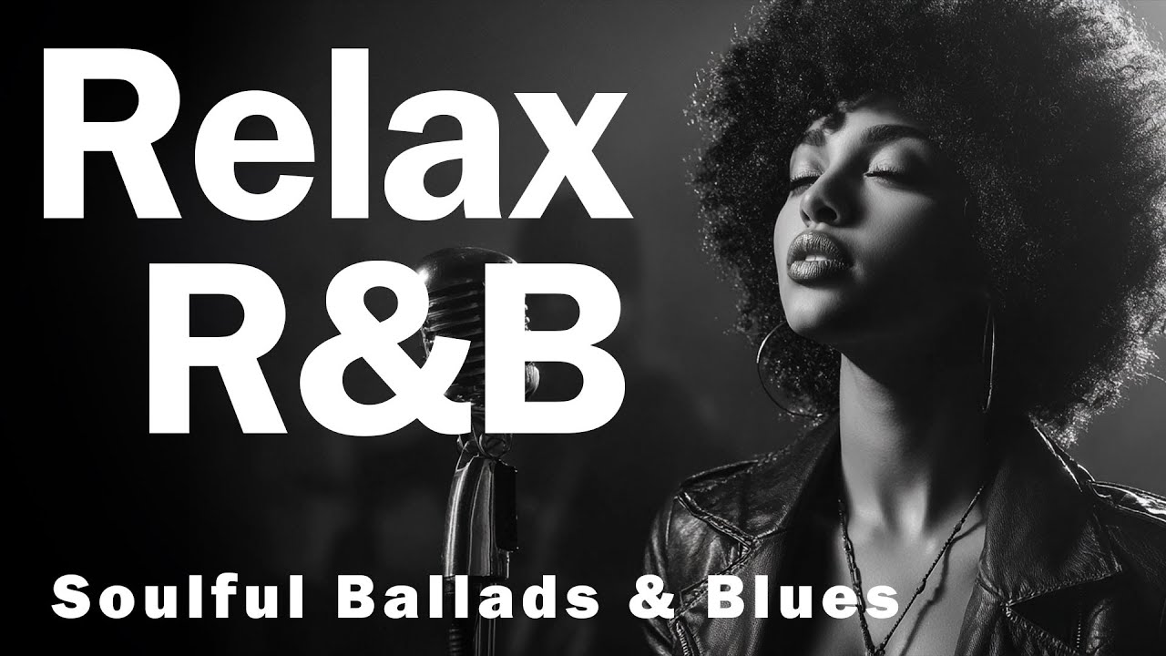 【R&B Soul】Relaxing Soulful Playlist – Smooth Vocals & Deep Ballads | Chill • Unwind • Reflect
