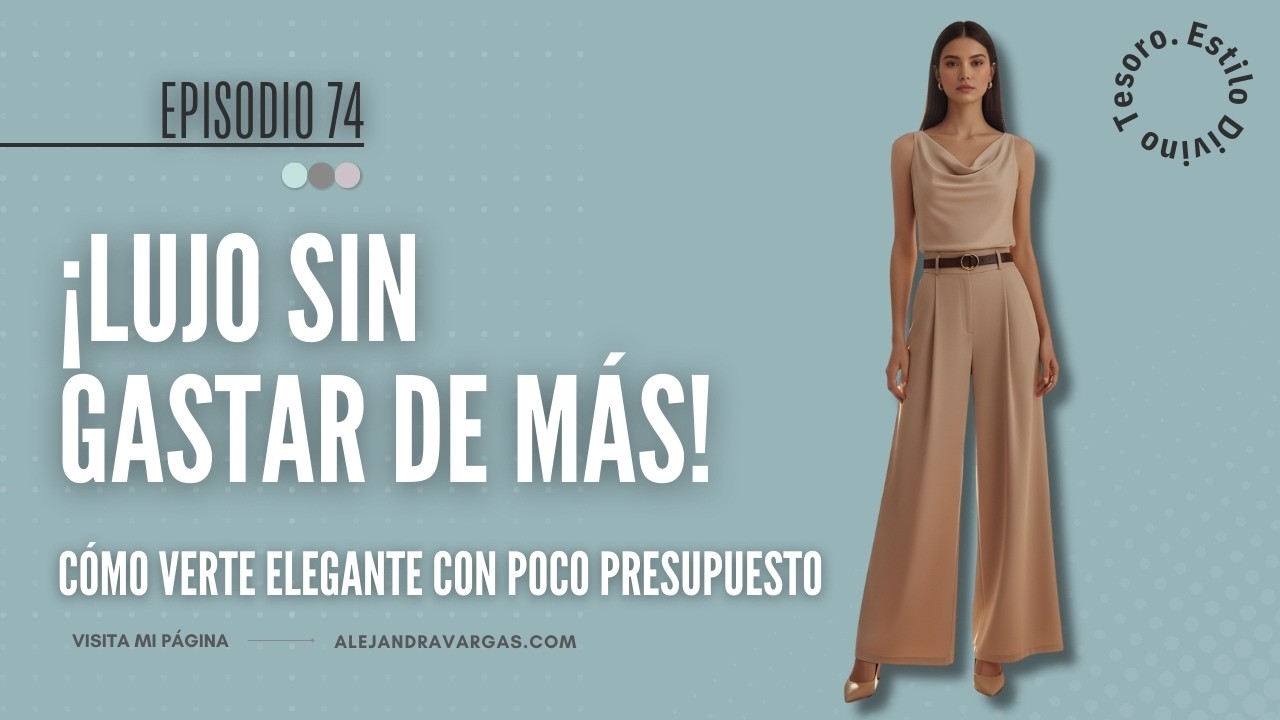 Lujo sin gastar de más: Cómo verte elegante con poco presupuesto🤑
