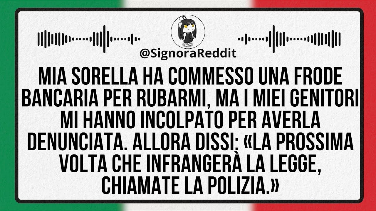 Mia sorella mi ha truffato, e i miei genitori mi hanno accusato per averla denunciata.