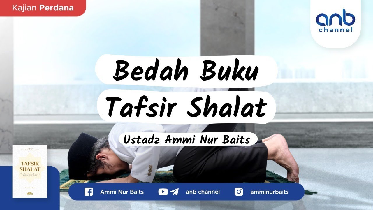 Bedah Buku Tafsir Shalat | Ustadz Ammi Nur Baits, ST., BA