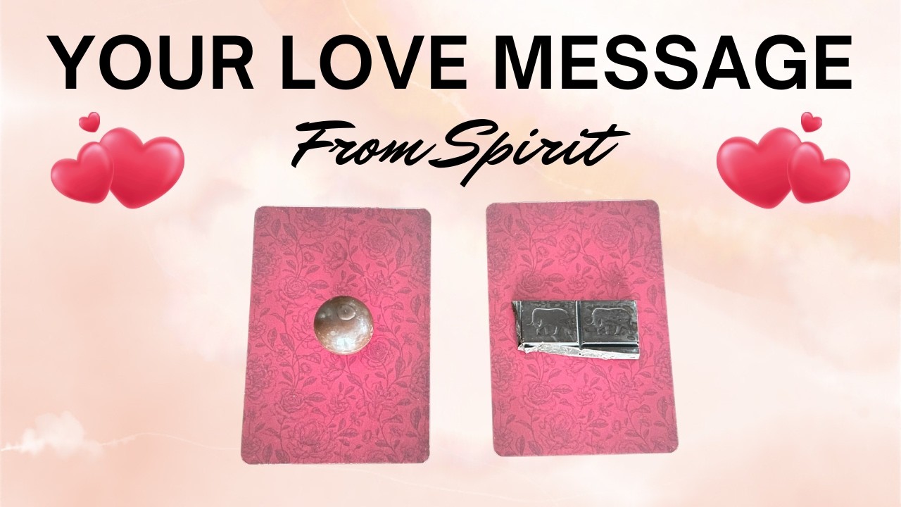 Loving Message from Spirit 🔮 Pick a Card Tarot Reading ❤️🍫💌