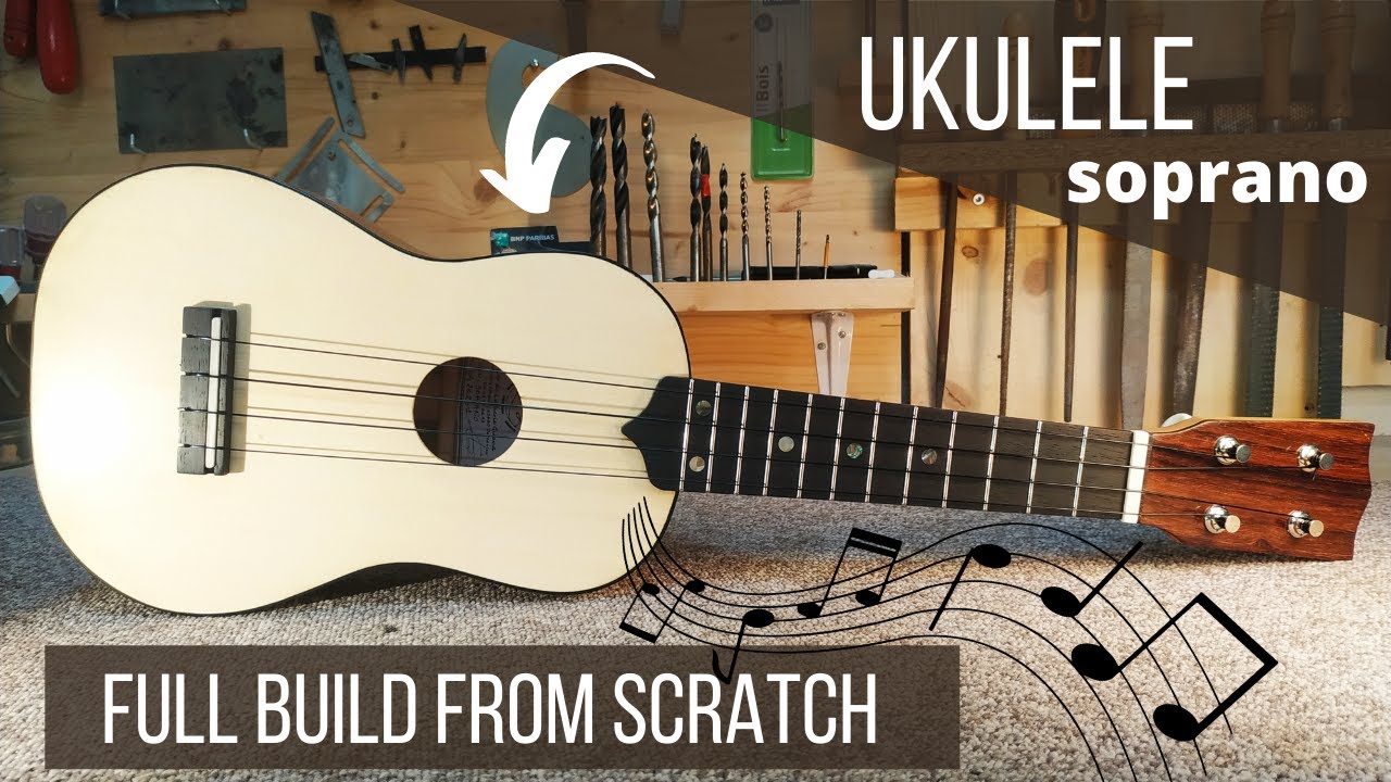 Fabrication Ukulele Soprano ( Ukulele Build )