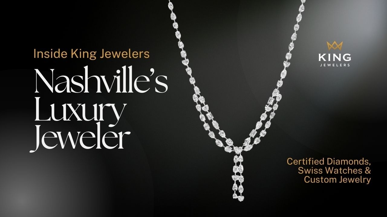 King Jewelers | Nashville Luxury Jewelry Store | Certified Diamonds, Swiss Watches & Custom Jewelry