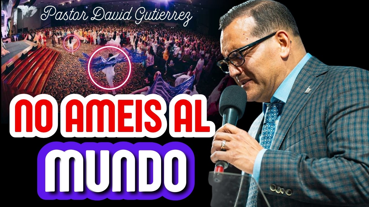 Se perdió el temor a Dios y empezaron amar el mundo Pastor General David Gutierrez