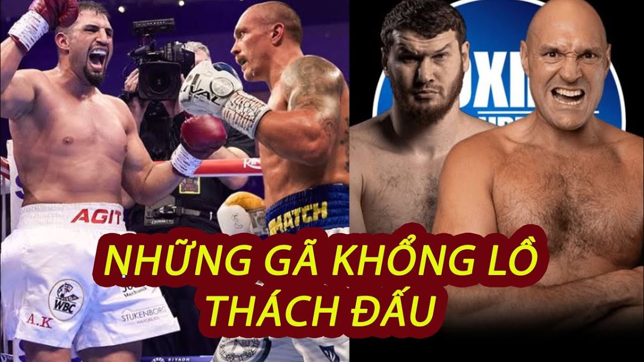 Agit Kabayel THÁCH ĐẤU Usyk và Fabio Wardley NHƯNG KHÔNG THÁCH THỨC Fury l Makhmudov THÚC GIỤC Fury