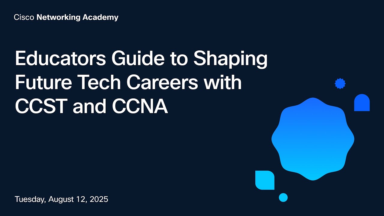 Educators Guide to Shaping Future Tech Careers with CCST and CCNA