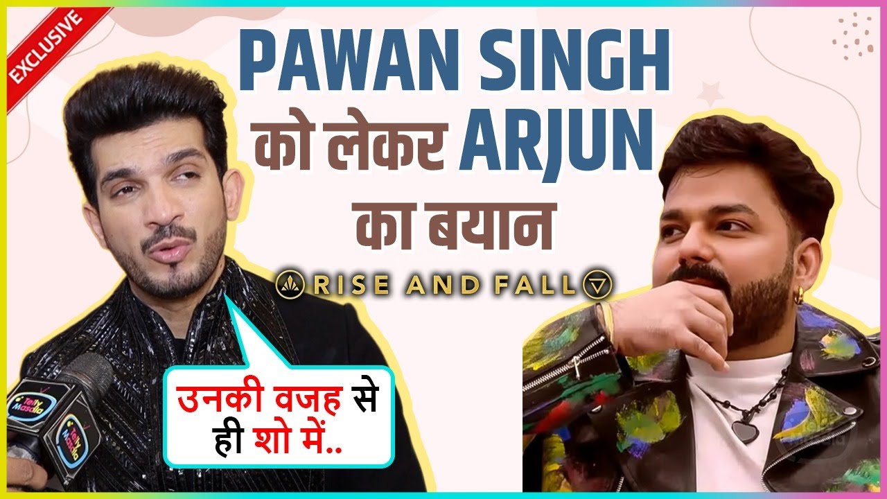 Arjun Bijlani On Bond With Pawan Singh Says Bura Bol Kar Kya ..Rise & Fall