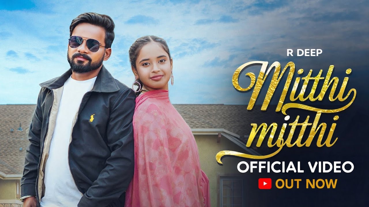 MITTHI MITTHI (Official Video) R deep | Madhvi | Paramdeep | Qasim Ali | Latest Punjabi Songs 2026