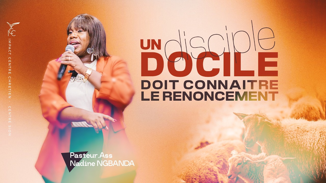 UN DISCIPLE DOCILE DOIT CONNAÎTRE LE RENONCEMENT - Pst Nadine NGBANDA
