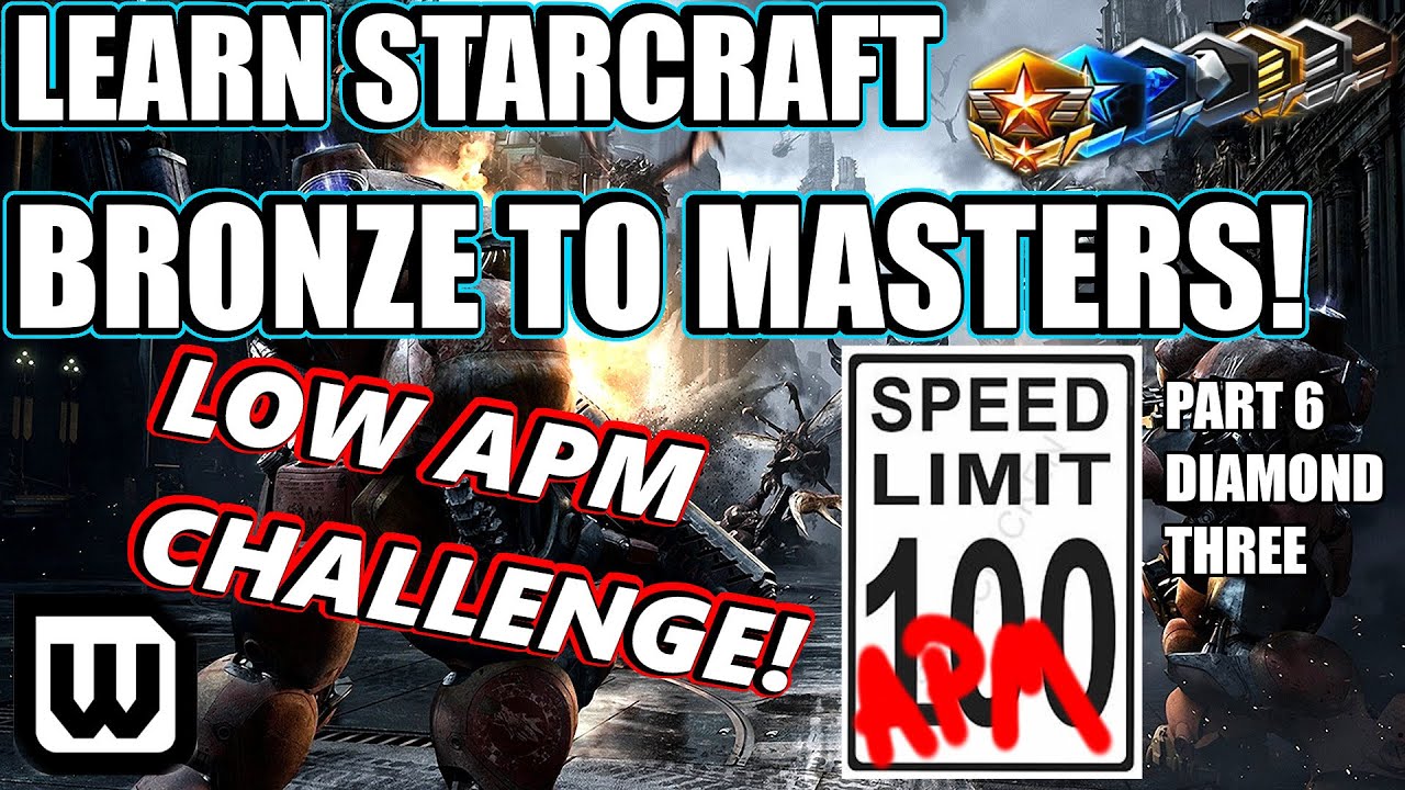 Learn Starcraft Bronze to Masters 2020 | LOW APM CHALLENGE #6! (Terran, Zerg & Protoss)