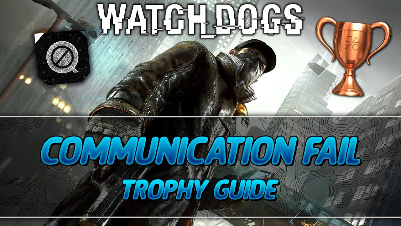 Watch Dogs | Communication Fail Trophy Guide
