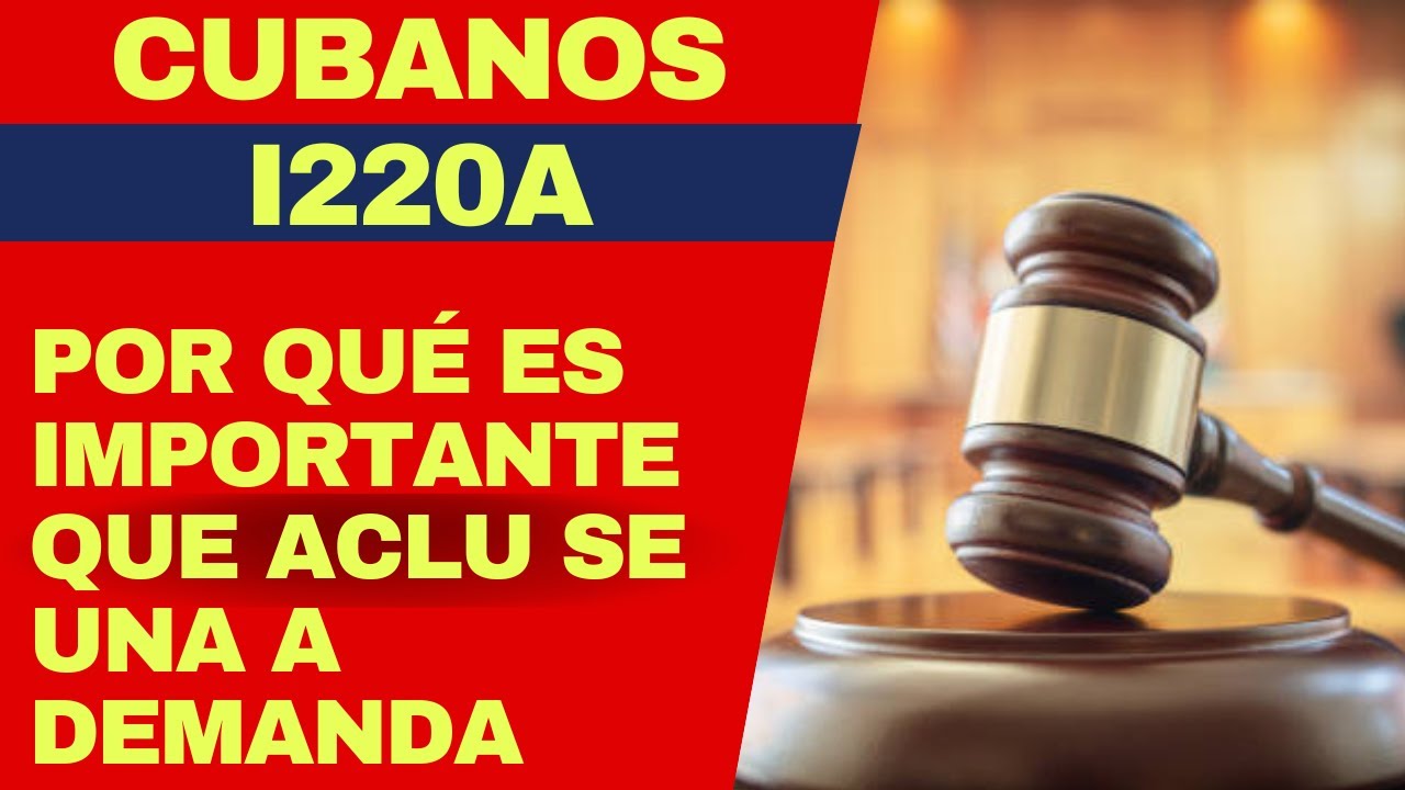 CUBANOS I220A: Por qué es una victoria y da esperanzas que ACLU se una a la demanda, abogado explica