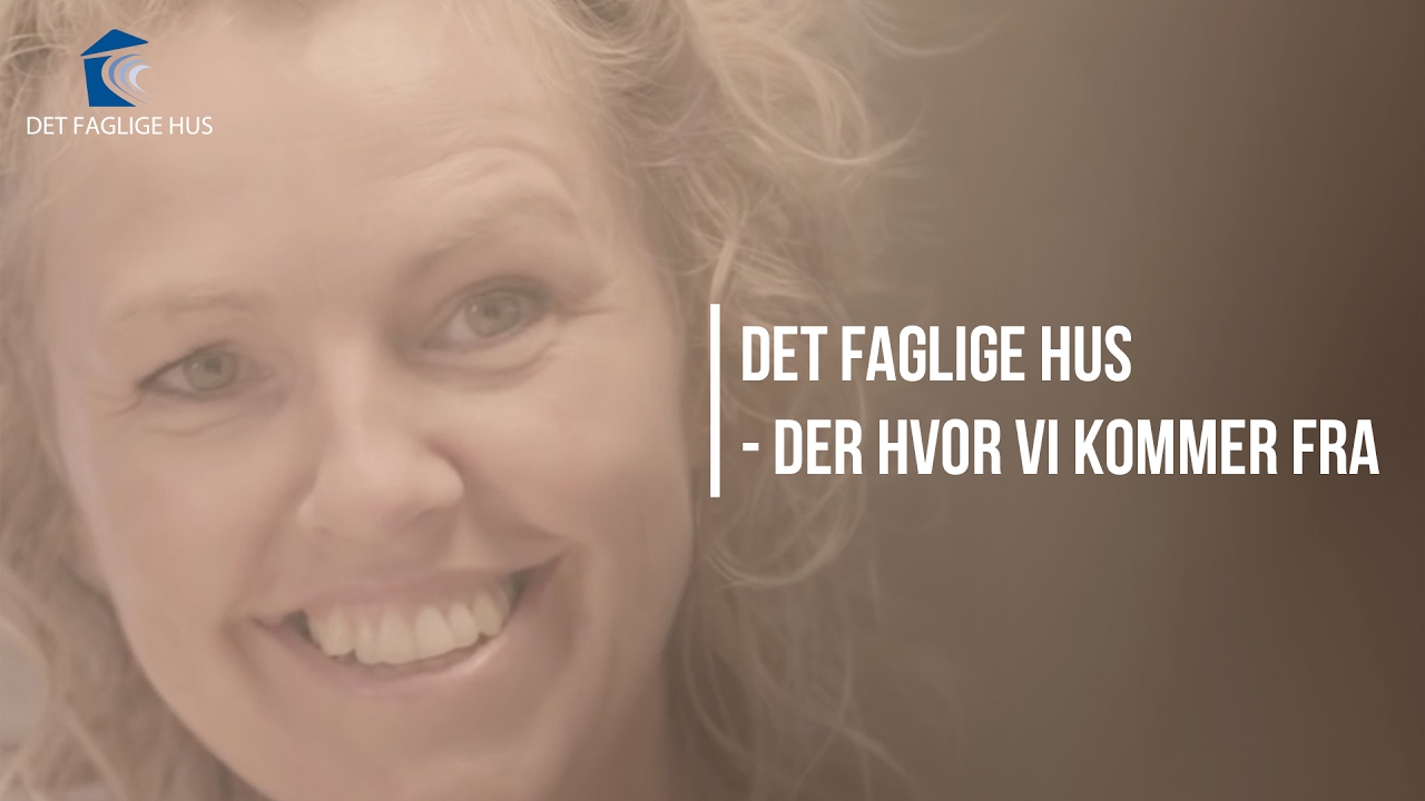 Det Faglige Hus - Der hvor vi kommer fra