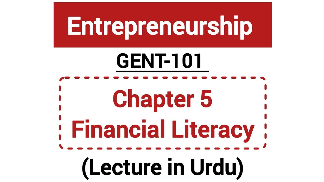 Entrepreneurship | GENT-101 |  Chp 5 | Financial Literacy | Lecture in Urdu