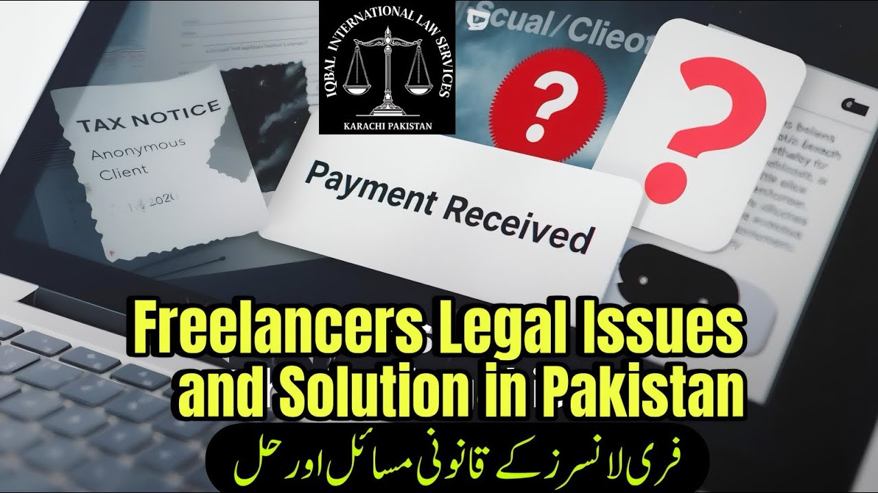 Freelancers Legal Problem and Solution in Pakistan I Iqbal International Law Services®