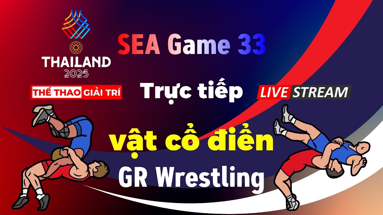 🔴🤼 17/12 Trực Tiếp VẬT SEA GAMES 33 Wrestling LIVE #seagames33 #thethaogiaitri #thailand2025