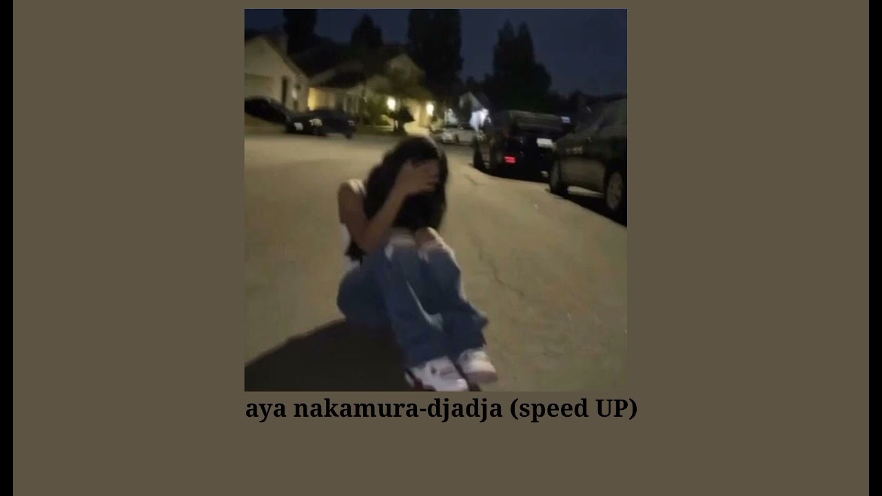 aya nakamura-djadja (speed UP)