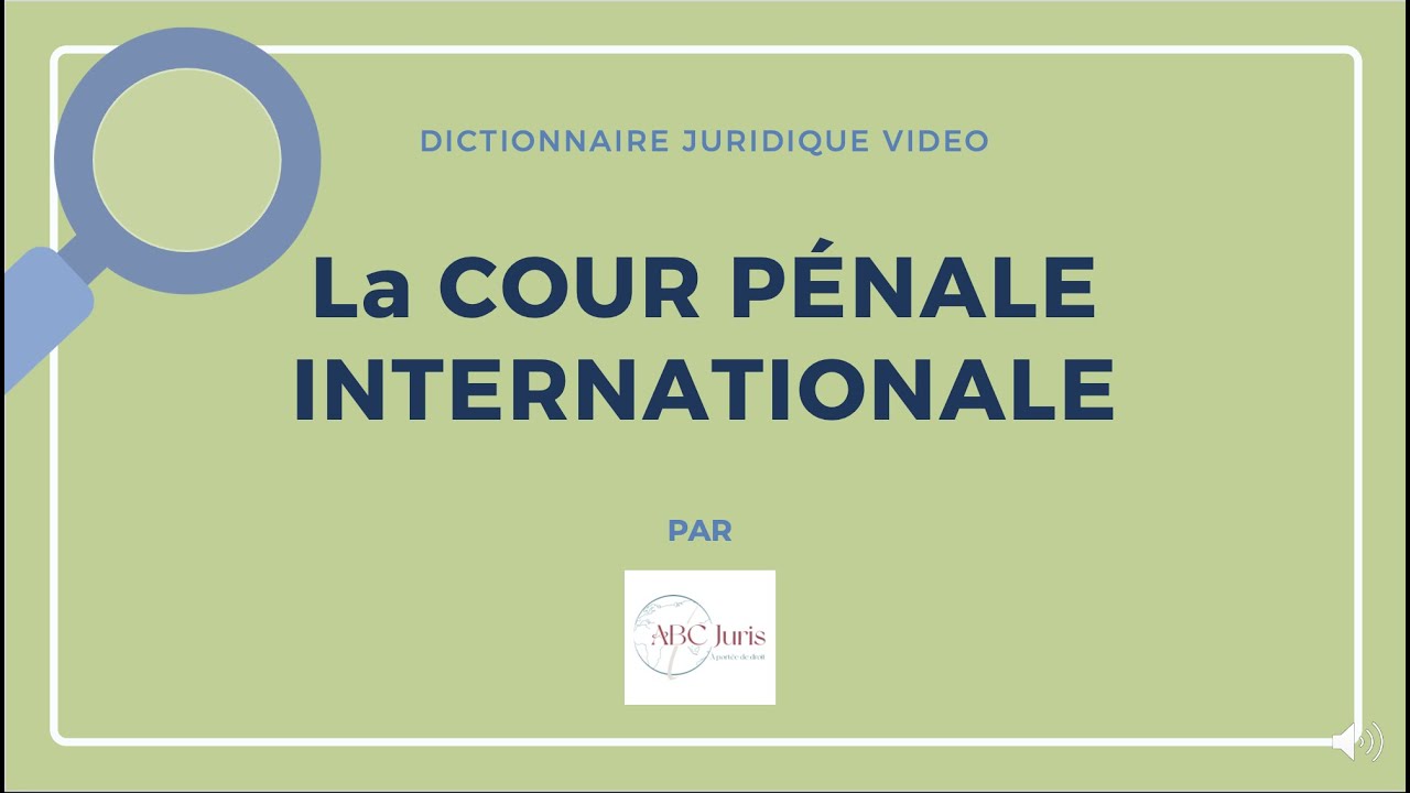 Qu'est-ce que la COUR PÉNALE INTERNATIONALE ?  🔤