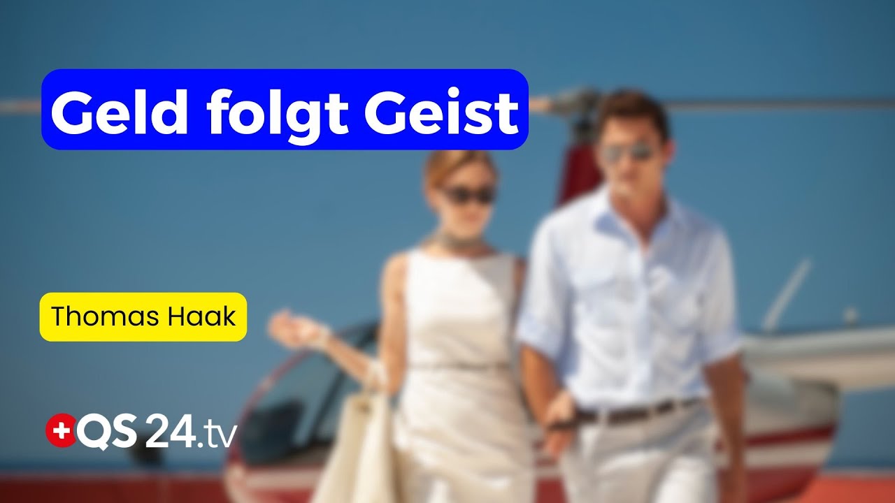 Geld folgt Geist: Die Reichtumsquelle ist nicht von dieser Welt | Haak hackt nach | QS24