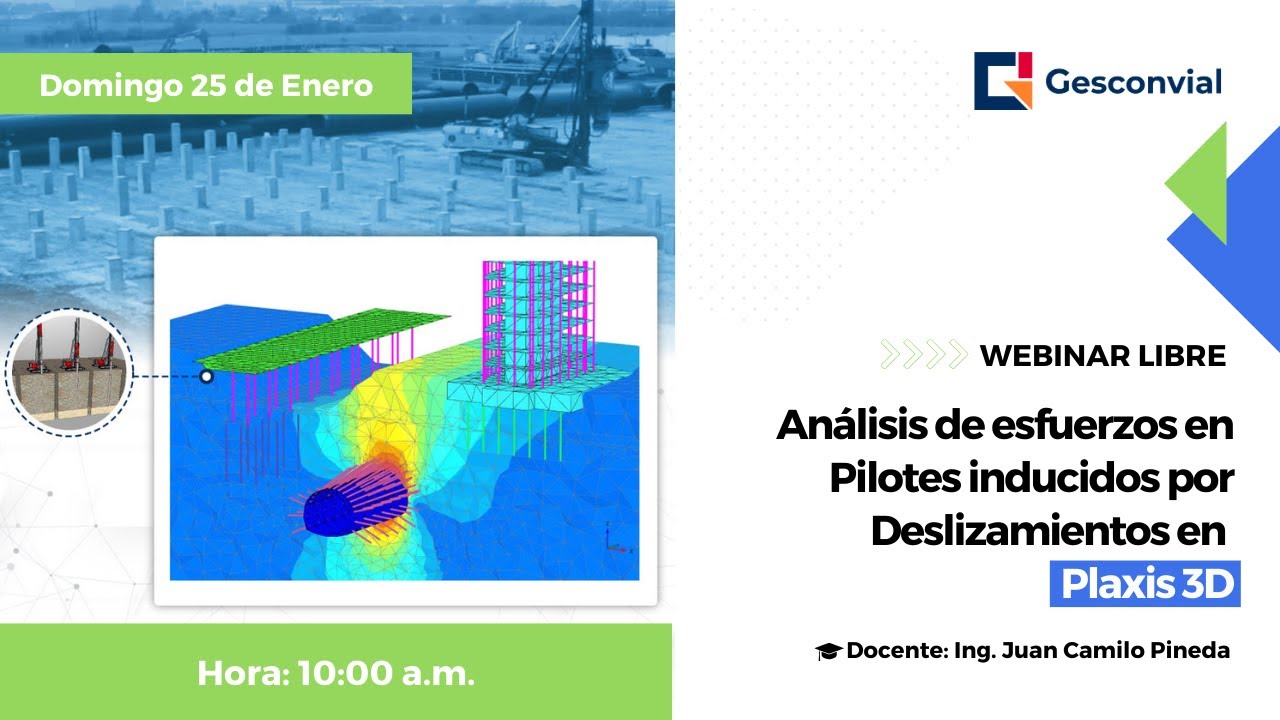 WEBINAR: Análisis De Esfuerzos En Pilotes Inducidos Por Deslizamientos En Plaxis 3D