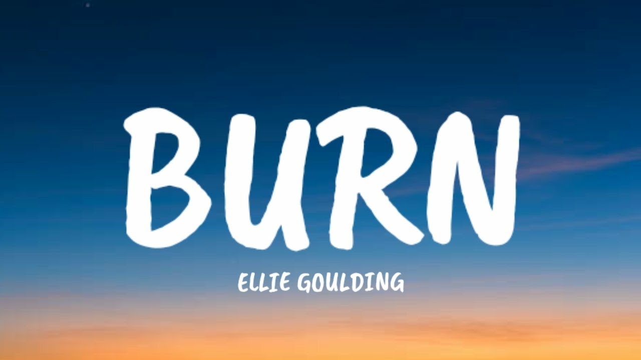 Ellie Goulding - Burn (Lyrics)